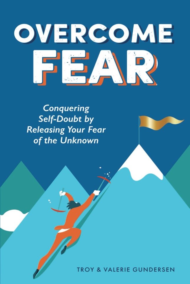 Overcome Fear — a book by Troy and Valerie Gundersen of Clear Mind Utah